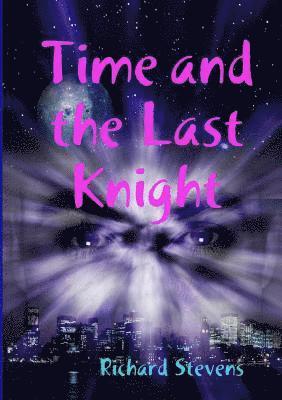 Richard Stevens - Time and the Last Knight, Häftad