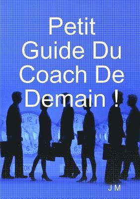 J M - Petit Guide Du Coach De Demain !, Häftad