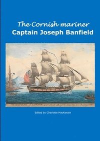 bokomslag The Cornish Mariner Captain Joseph Banfield