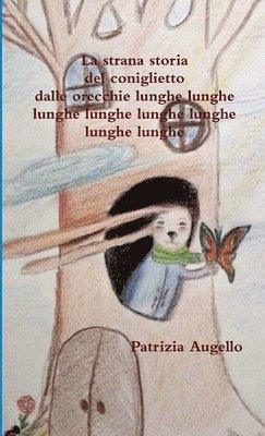 Patrizia Augello - strana storia del coniglietto dalle orecchie lunghe lunghe lunghe lunghe lunghe lunghe lunghe lunghe, Häftad