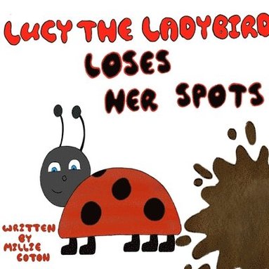 bokomslag Lucy the Ladybird Loses her Spots