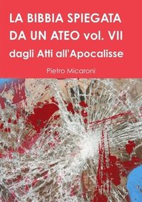 bokomslag LA BIBBIA SPIEGATA DA UN ATEO VOL. VII