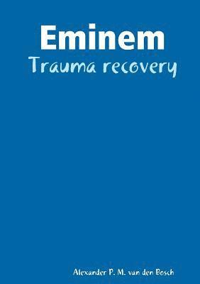 Eminem - Trauma recovery 1