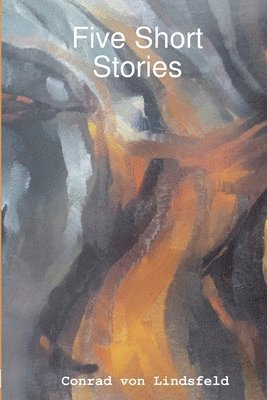 Conrad Von Lindsfeld, Conrad von Lindsfeld, Conrad von Lindsfeld - Five Short Stories, Häftad