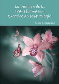 bokomslag Le papillon de la transformation - exercice de sophrologie