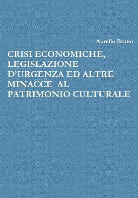 bokomslag Crisi Economiche, Legislazione d'Urgenza Ed Altre Minacce Al Patrimonio Culturale