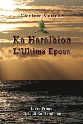 Ka Haralbion L'Ultima Epoca 1