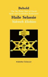 bokomslag Behold The Six Point Star of David Spelt and Symbolise Qedamawi Haile Selassie Yahweh Elohim