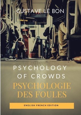Gustave Le Bon - Psychology of Crowds / Psychologie des foules (English French Edition), Häftad