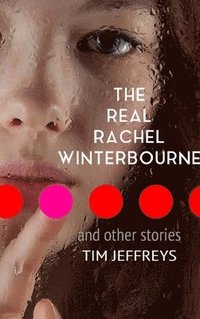 bokomslag The Real Rachel Winterbourne and Other Stories