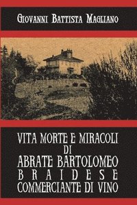 bokomslag Vita morte e miracoli di Abrate Bartolomeo braidese commerciante di vino