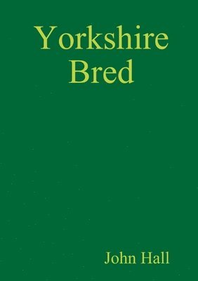 John Hall - Yorkshire Bred, Häftad