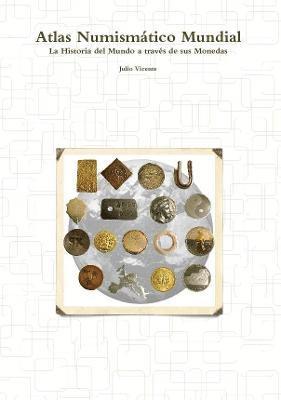 bokomslag Atlas Numismático Mundial - La Historia del Mundo a través de sus Monedas