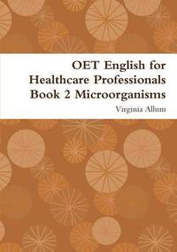 bokomslag OET English for Healthcare Professionals Book 2 Microorganisms