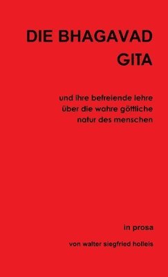 bokomslag DIE BHAGAVAD GITA und ihre befreiende lehre ber die wahre gttliche natur des menschen