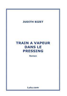 bokomslag Train a Vapeur Dans Le Pressing