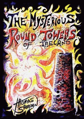 Thomas Sheridan - Mysterious Round Towers of Ireland, Häftad