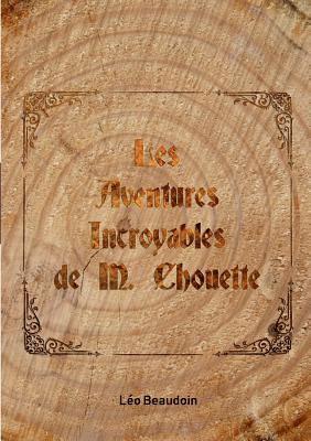 Les Aventures Incroyables de M. Chouette 1