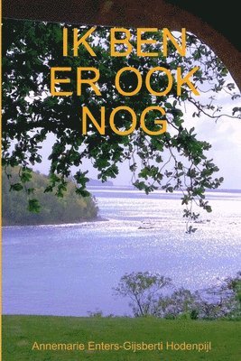 Annemarie Enters-Gijsberti Hodenpijl - Ik Ben Er Ook Nog, Häftad