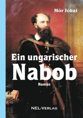 Mór Jókai - Ein ungarischer Nabob, Roman, Häftad