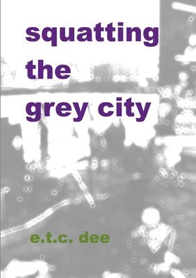 Squatting the Grey City 1