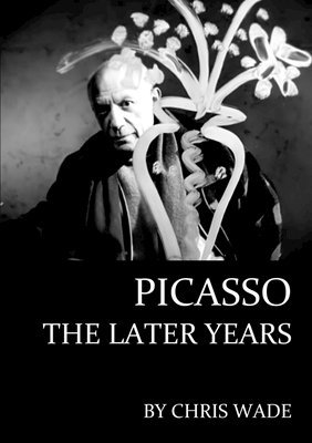 chris wade, Chris Wade - Picasso: The Later Years, Häftad