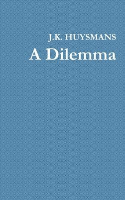 J. K. Huysmans - Dilemma, Inbunden