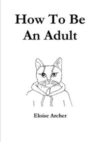 bokomslag How To Be An Adult