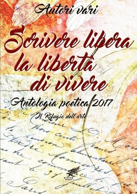 Scrivere libera la libert di vivere Antologia poetica 2017 1