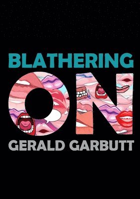 Gerald Garbutt - Blathering On, Häftad