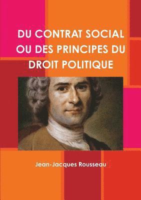 Du Contrat Social Ou Des Principes Du Droit Politique 1