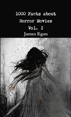 James Egan - 1000 Facts about Horror Movies Vol. 2, Häftad