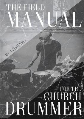 bokomslag The Field Manual For The Church Drummer