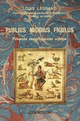 Louis Legrand, Louis LEGRAND - Publius Nigidius Figulus - Philosophe néo-pythagoricien orphique, Häftad
