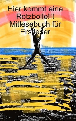 Hier kommt eine Rotzbolle!!! Mitlesebuch für Erstleser