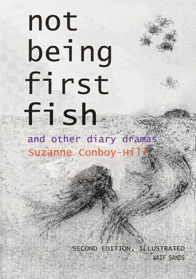 Not Being First Fish and other diary dramas 1