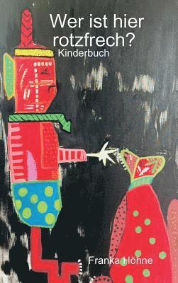 Franka Höhne - Wer ist hier rotzfrech?, Inbunden