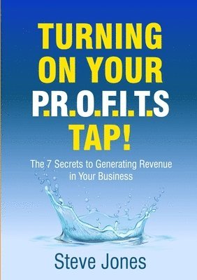 Steve Jones - Turning on Your PROFITS Tap, Häftad