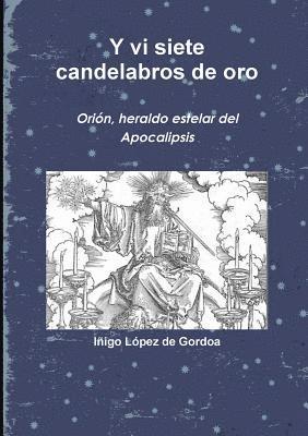 bokomslag Y vi siete candelabros de oro. Orión, heraldo estelar del Apocalipsis
