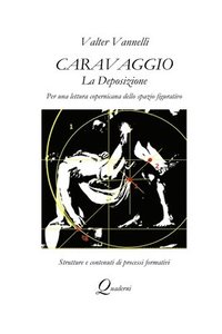 bokomslag Caravaggio, LA DEPOSIZIONE, Per una lettura copernicana dello spazio figurativo
