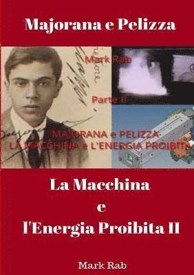 bokomslag MAJORANA e PELIZZA - LA MACCHINA e L'ENERGIA PROIBITA - Parte II