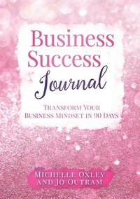 bokomslag Business Success Journal - Transform Your Business Mindset in 90 Days