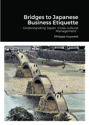 bokomslag Bridges to Japanese Business Etiquette - Understanding Japan Cross-cultural Management (couverture souple)