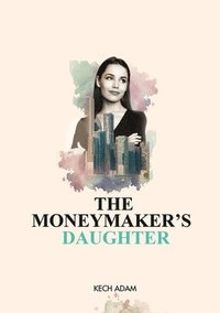 bokomslag The Moneymaker's Daughter