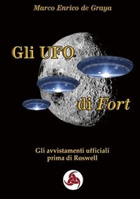 bokomslag Gli UFO di Fort - Gli avvistamenti ufficiali prima di Roswell