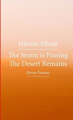 bokomslag The Storm is Passing the Desert Remains - &#1578;&#1605;&#1585; &#1575;&#1604;&#1593;&#1575;&#1589;&#1601;&#1577; &#1608;&#1578;&#1576;&#1602;&#1609; &#1575;&#1604;&#1589;&#1581;&#1585;&#1575;&#1569;