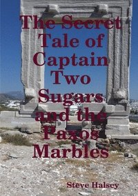 bokomslag The Secret Tale of Captain Two Sugars and the Paxos Marbles