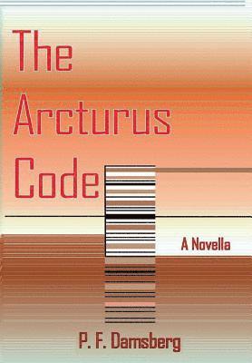Peter F Damsberg, Peter F. Damsberg - Arcturus Code, Inbunden