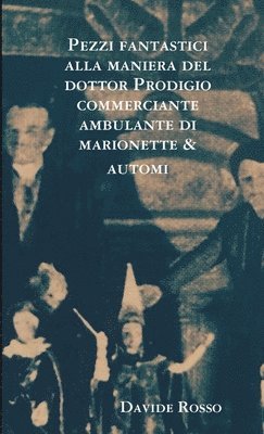 bokomslag Pezzi fantastici alla maniera del dottor Prodigio commerciante ambulante di marionette & automi