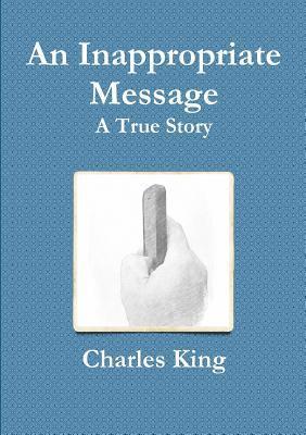 Charles King - Inappropriate Message, Häftad